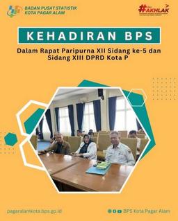 [Kehadiran BPS Pada Rapat Paripurna XII Sidang Ke-5 dan Sidang XIII DPRD Kota Pagar Alam Tahun 2023]